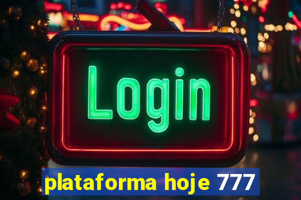 plataforma hoje 777